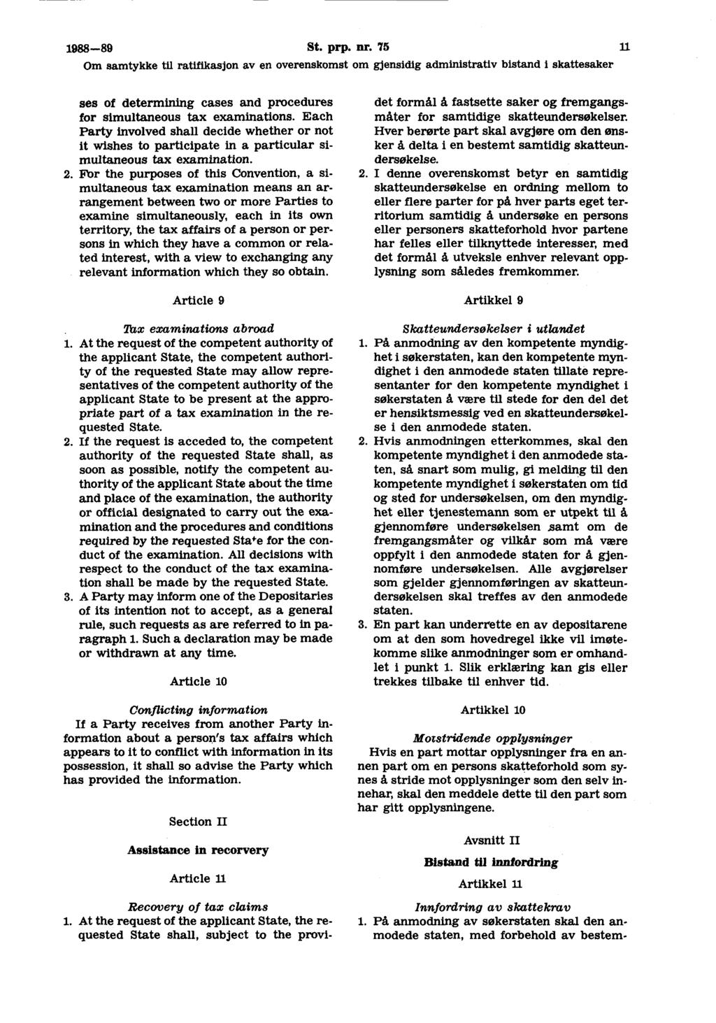 1988-89 St. prp. nr. 75 11 Om samtykke til ratifikasjon av en overenskomst om gjensidig administrativ bistand 1 skattesaker ses of determining cases and procedures for simultaneous tax examinations.