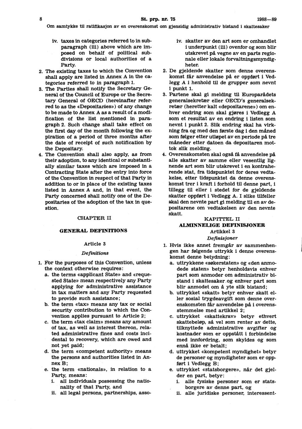 8 St. prp. nr. 75 1988-89 iv. taxes in categories referred to in subparagraph (iii) above which are imposed on behalf of political subdivisions or local authorities of a Party. 2.