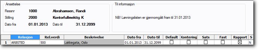 Trinn Handling Verdi i feltet Obl. skal være M dersom du benytter stilling. 6 Legg inn relasjonsverdi for arbeidssted på alle ressurser/ansettelser.