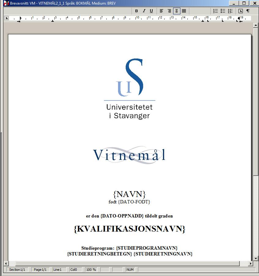 4.2 Bildet Avsnitt Plassering:Link fra bilde Brevtype. Forside og side 2 på vitnemålet i den nye malen ligger her. 4.2.1 Forside av vitnemålet I dette bildet kan tekstene redigeres (men husk at dette skjer sentralt).