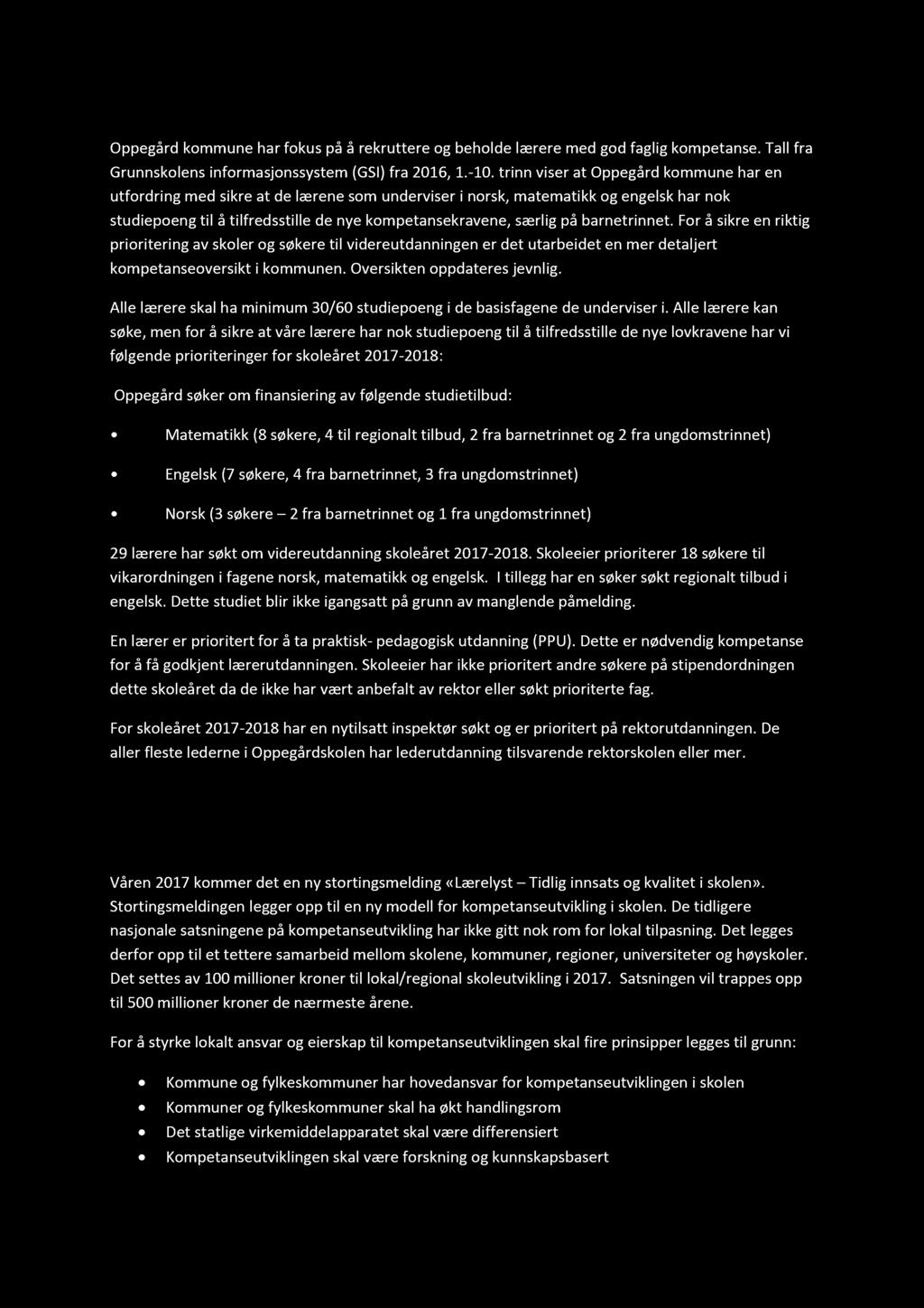 K ompetanseoversikt Oppegård kommune har fokus på å rekruttere og beholde lærere med god faglig kompetanse. Tall fra Grunnskolen s informasjonssystem (GSI) fra 2016, 1.- 10.