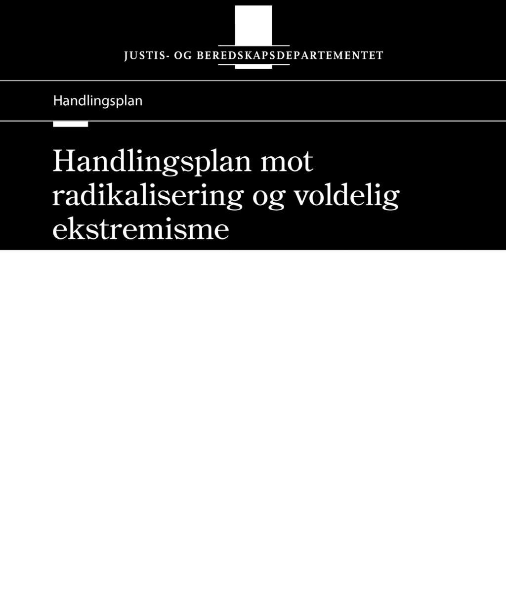 I Handlingsplan mot radikalisering og voldelig ekstremisme understrekes behovet for bevisstgjøring, oppmerksomhet og tidlig innsats. Skolen er en viktig aktør i denne sammenhengen.