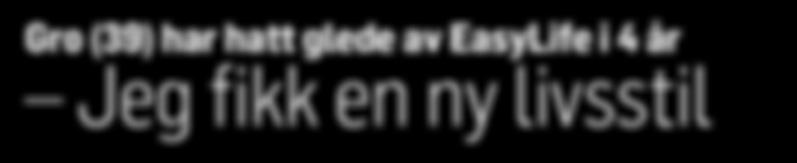 Gro (39) har hatt glede av EasyLife i 4 år Jeg fikk en ny livsstil Vi besøker Grua Gro Bronn Aaslund fra Lunner trener fast tirsdager og torsdager på Spartacus Trim og Treningssenter.