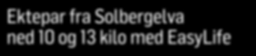 Ektepar fra Solbergelva ned 10 og 13 kilo med EasyLife Det er suverent å være to sammen om å legge om livsstilen og gå ned i vekt ved hjelp av livsstilsprogrammet EasyLife her ved Drammen