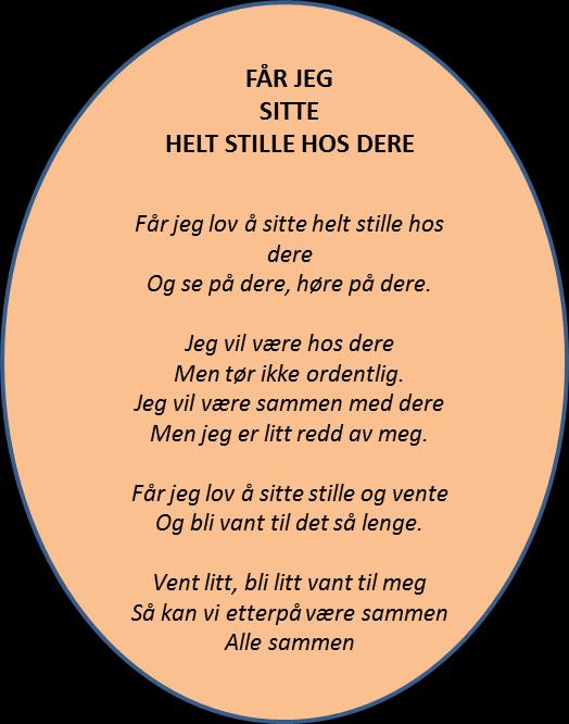 På den måten kan barnet fremdeles føle seg trygg, mens det utforsker og blir kjent på egen hånd. La barnet få se på det som foregår. Barnet får lyst til å bli med når han /hun føler seg trygg nok.