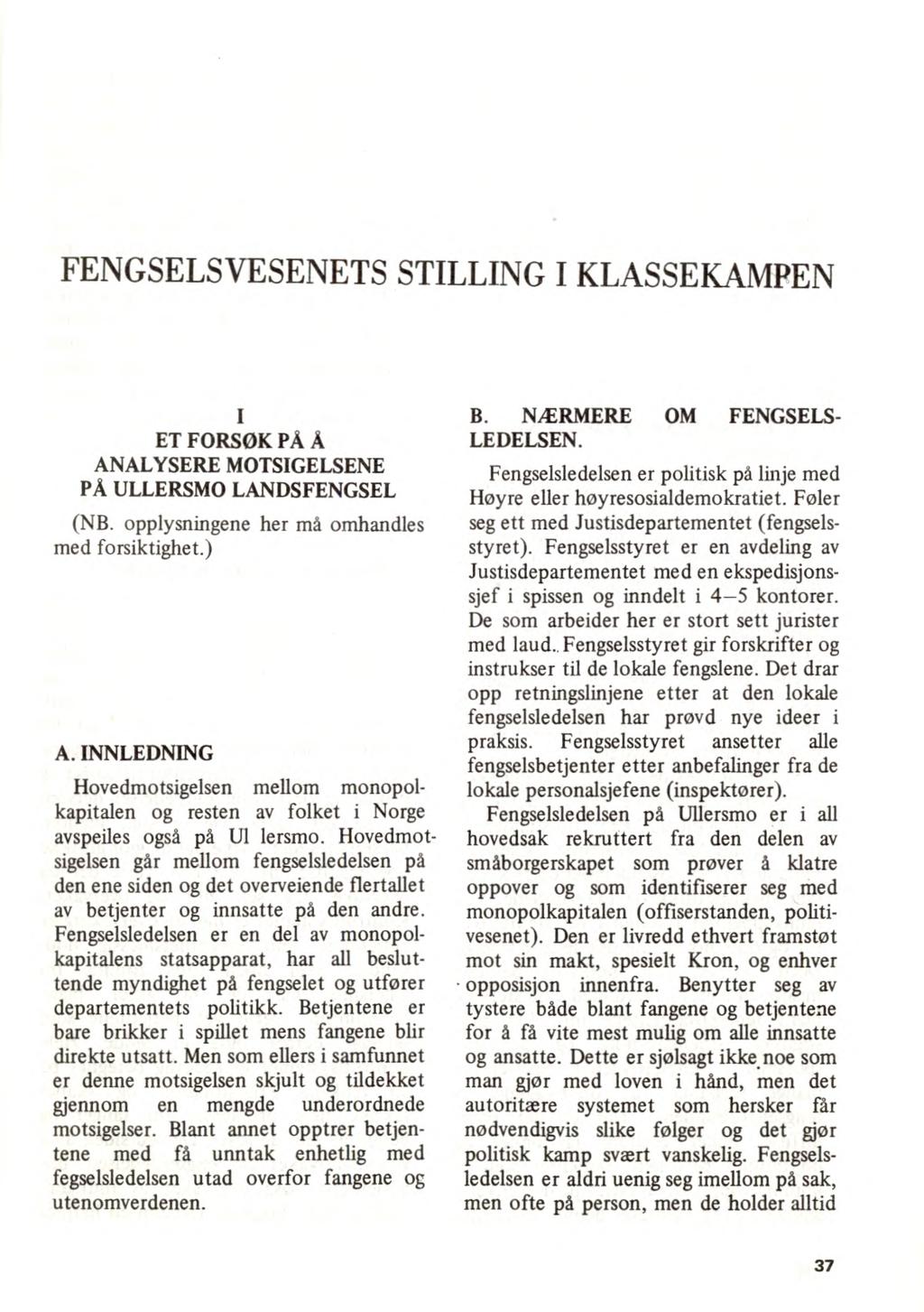 FENGSELSVESENETS STILLING I KLASSEKAMPEN ET FORSØK PÅ Å ANALYSERE MOTSIGELSENE PÅ ULLERSMO LANDSFENGSEL (NB. opplysningene her må omhandles med forsiktighet.) A.