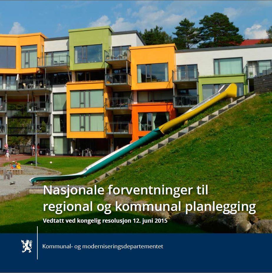 Nasjonale forventninger til regional og kommunal planlegging Vedtatt ved kgl.res. 12. juni 2015 med hjemmel i pbl. 6-1.