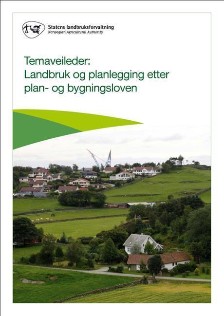 Temaveileder: Landbruk og planlegging etter plan- og bygningsloven Temaveileder ble utgitt i februar 2012 av Statens landbruksforvaltning.