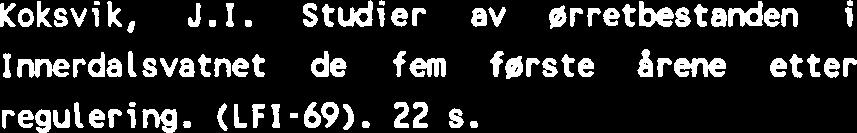 Sylaneomrhdet - brukem og virkninger av bruken. 54 s. Koksvik, J.I. 8 Arnekleiv, J.V. Zooplankton, Mvsis relicta og fisk i Snhsavatn 1984-87.