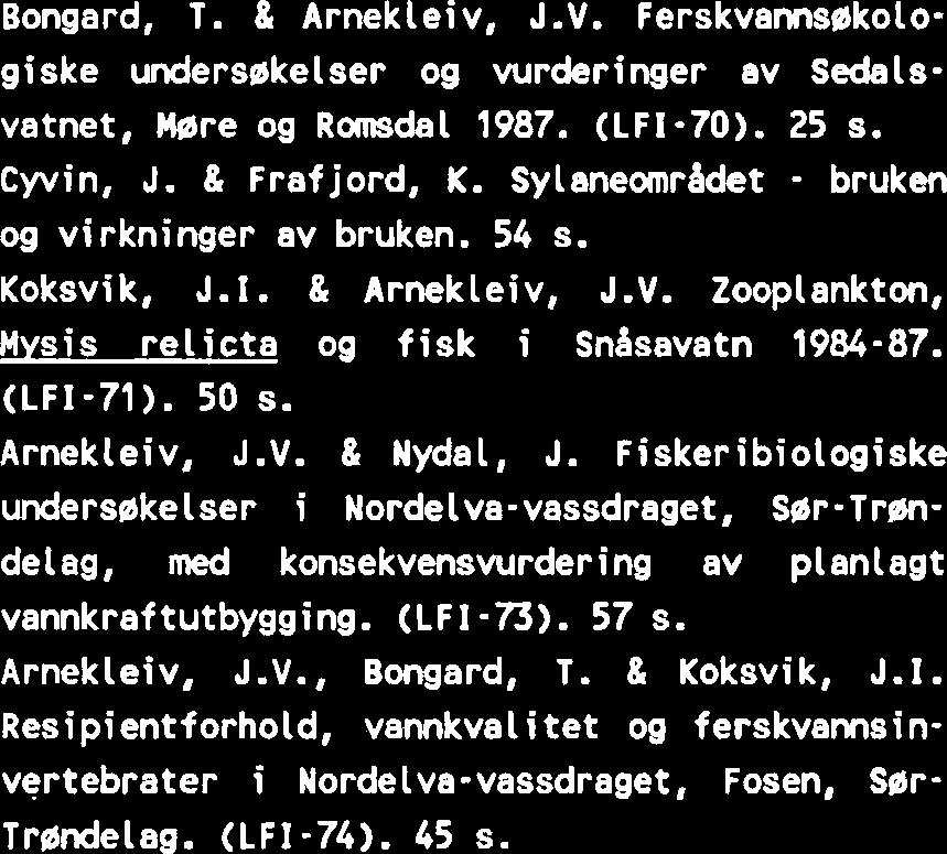 Fiskeribiologiske undersakelser i Nordelva-vassdraget, SBr-Trmdelag, med konsekvensvurdering av planlagt vannkraftutbygging. (LFI-73). 57 s.