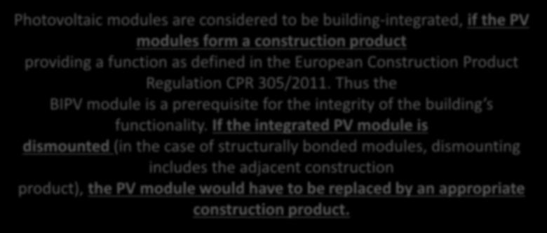 NEK EN 58583-1 - Definisjon Photovoltaic modules are considered to be building-integrated, if the PV modules form a construction product providing a function as defined in the European Construction