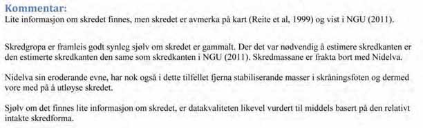 Fylke: Sør-Trøndelag Kommune: Trondheim Dato: Forhistorisk Omkomne: ukjent Sjetnemarka Data kvalitet: 2 Skrednett ID: ingen Koordinatar