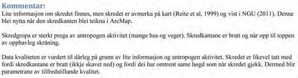 Stavset Fylke: Sør-Trøndelag Kommune: Trondheim Dato: Forhistorisk Omkomne: ukjent Data kvalitet: 3 Skrednett ID: ingen Koordinatar