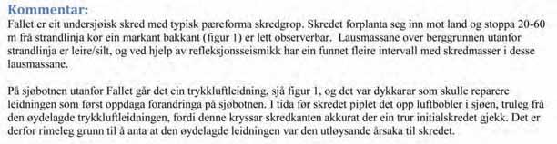 Fallet Fylke: Sør-Trøndelag Kommune: Rissa Dato: 1997 Omkomne: 0 Data kvalitet: 1 Skrednett ID: ingen Koordinatar (UTM33N) X: