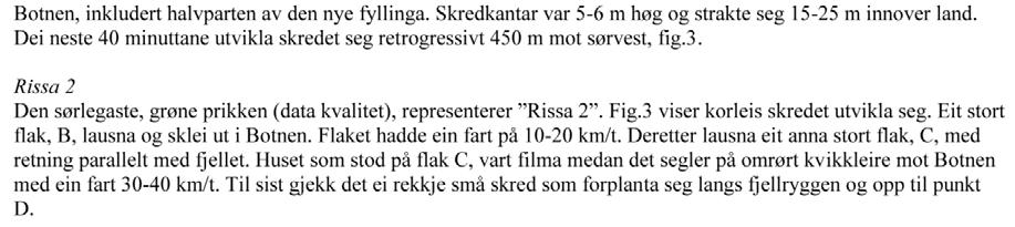 og fjordavsetninger Skredtype: Flake and flow Areal (m 2 ): 30 000 Volum (m 3 ): 150 000 1978 Omkomne: 1 Rissa 2 Data kvalitet: 1