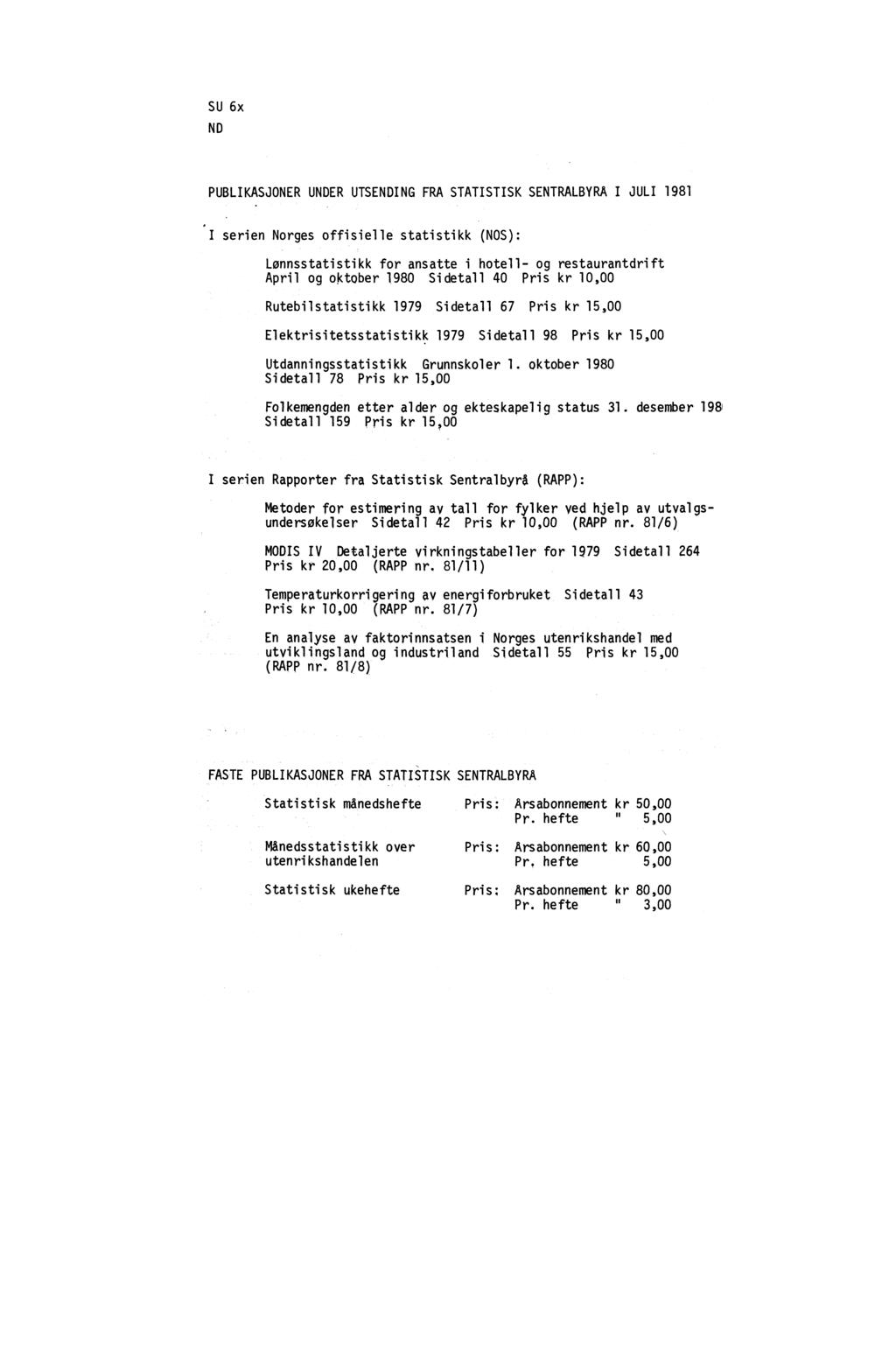 SU 6x ND PUBLIKASJONER UNDER UTSENDING FRA STATISTISK SENTRALBYRÅ I JULI 1981 'I serien Norges offisielle statistikk (NOS): Lønnsstatistikk for ansatte i hotell- og restaurantdrift April og oktober