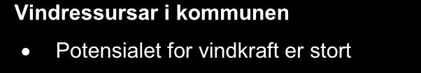 5 NY ENERGITILGANG I forskrift om energiutredninger er det ikkje gitt direkte pålegg om å kartlegge lokale energiressursar og høve til å utnytte desse.