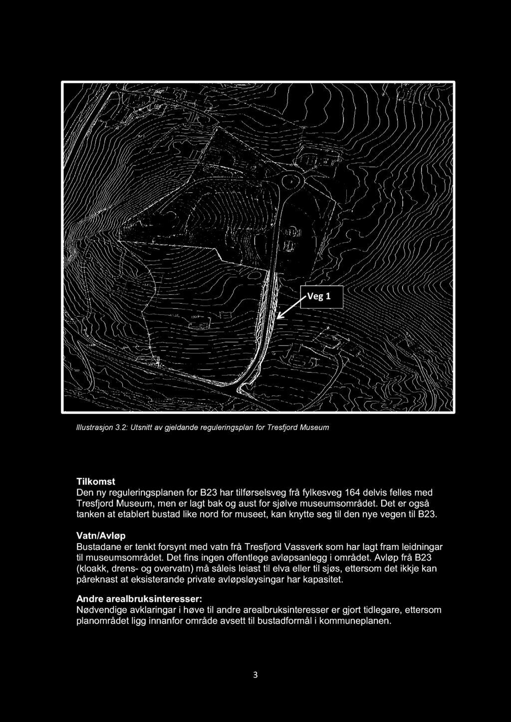 u st for sjølve museumsområdet. Det er også tanken at etablert bustad like nord for museet, kan knytte seg til den nye vegen til B23.