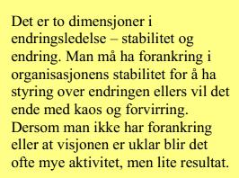 Endring er en kontinuerlig prosess Endring (omfordeling av ansvarsposisjoner, oppgavefordeling, arbeidsmetodikk,