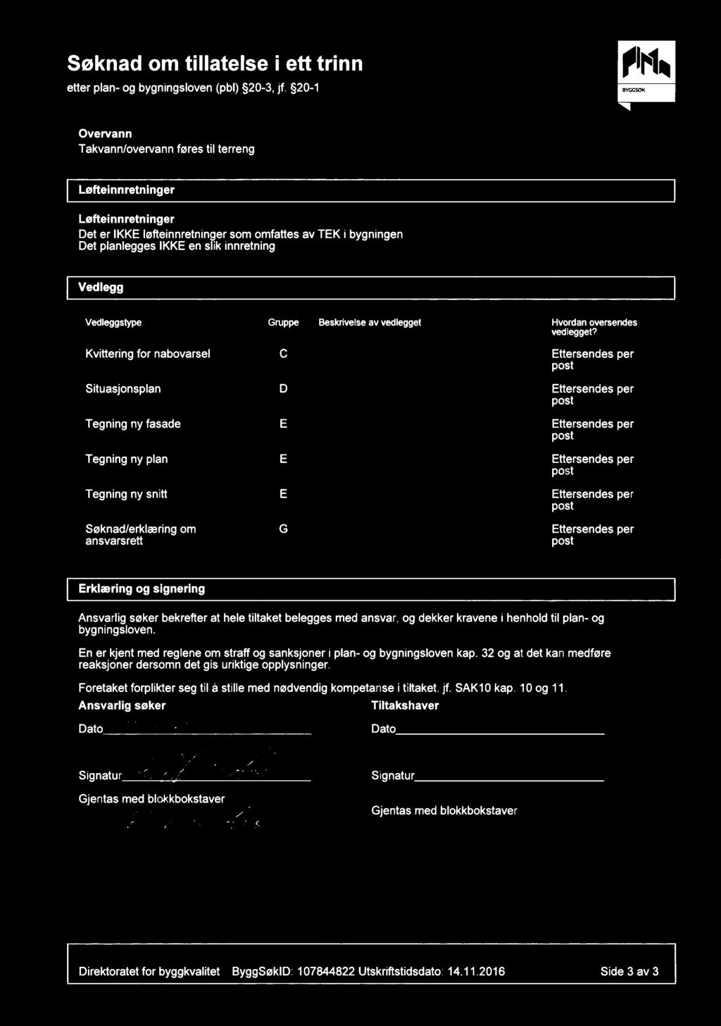 Søknad om tillatelse i ett trinn etter plan- og bygningsloven (pbl) 20-3, jf.