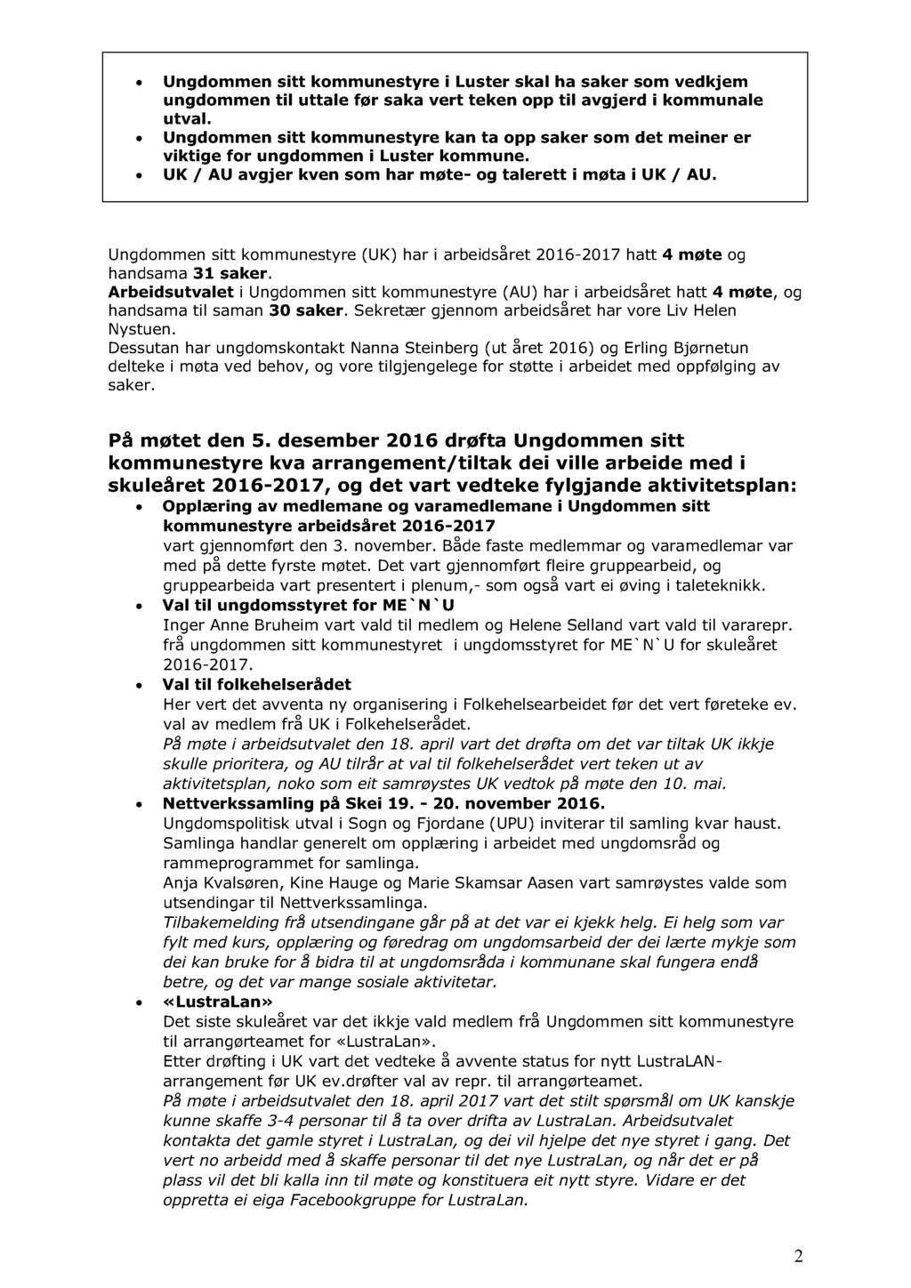 Ungdommen sitt kommunestyre i Lus ter skal ha saker som vedkjem ungdommen til uttale før saka vert teken opp til avgjerd i kommunale utval.