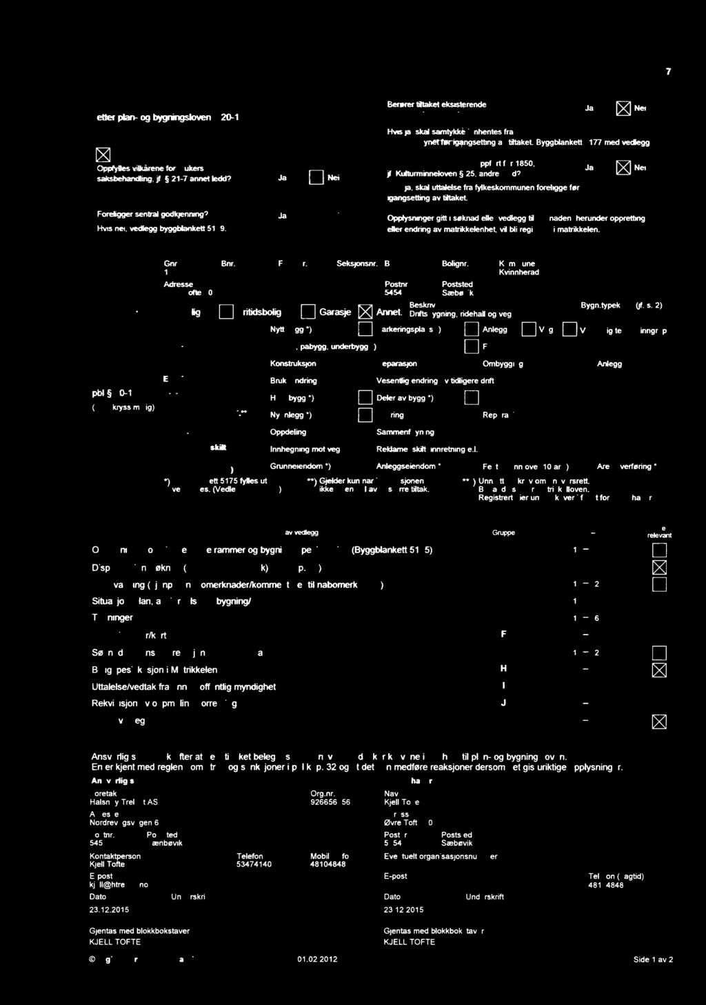 standard _ -H-yennherad <()sz,;7'1 :;_% _-,.-.. 7 Byggesaksblankett 5174 ii fi DES to Søknad om tillatelse til ti _ Berifer make: eksasserenae D Ja [E N... etherplan-o9bygtingsloven 20-1 _ _.