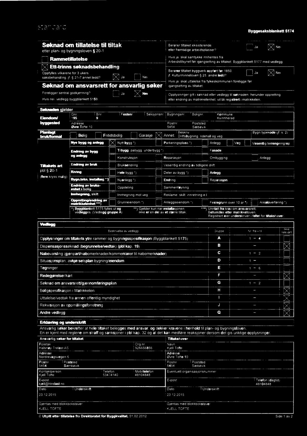 g 21-1 aririei learn E Ja Nei 7- " ' "" "" ' "" " 525~ m ' 7 -' Hvis ja, skal uttalelse fra fylkeskommunen Søknad om ansvarsrett for ansvarlig søker igamsemngavunaket foreligge før F 'eu99 ' mm 9