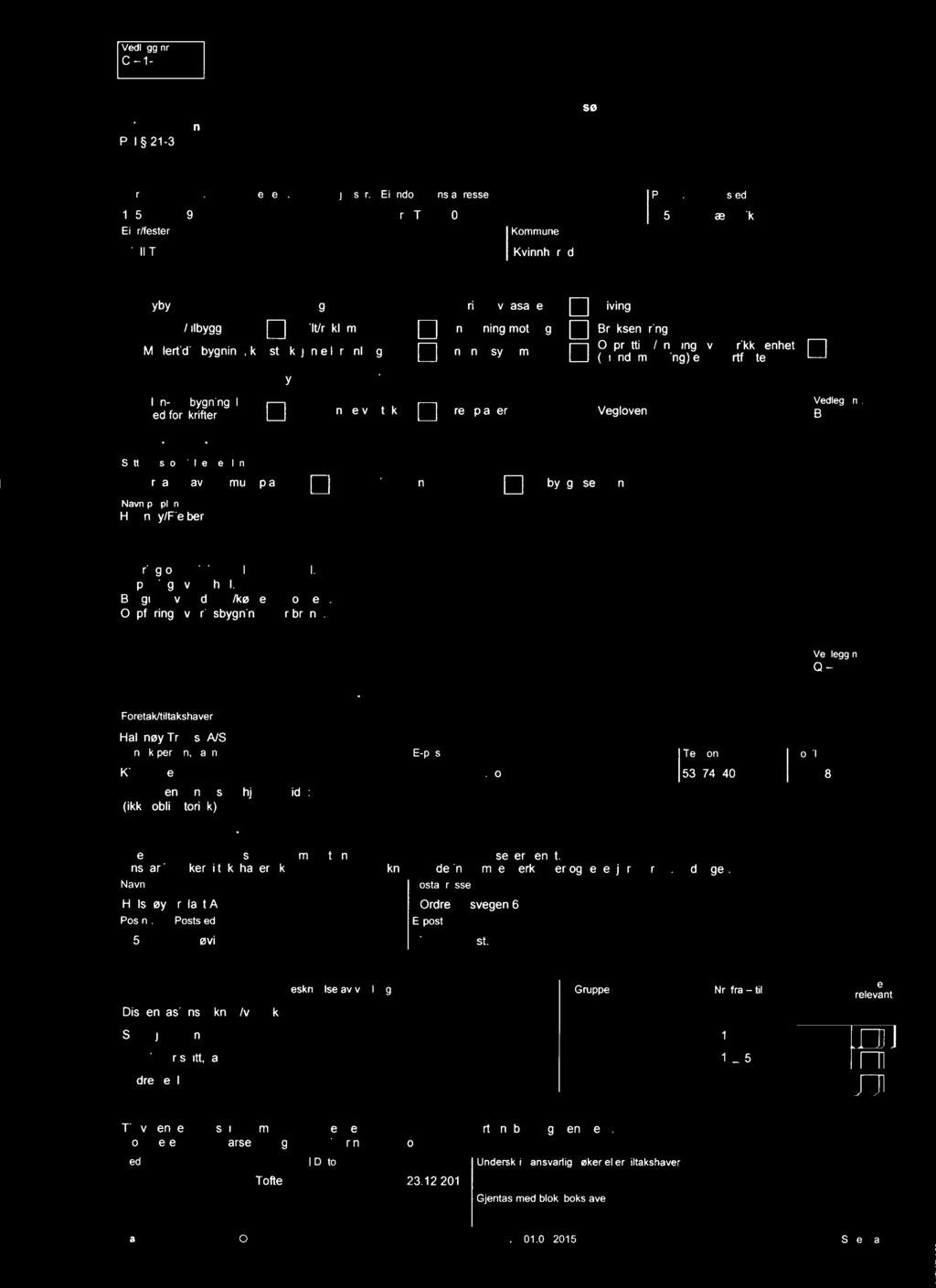 'j lnnhegning mot veg [j Bruksendring j Midlertidig bygning, konstruksjon eller anlegg l:] Antennesystem E] (%?