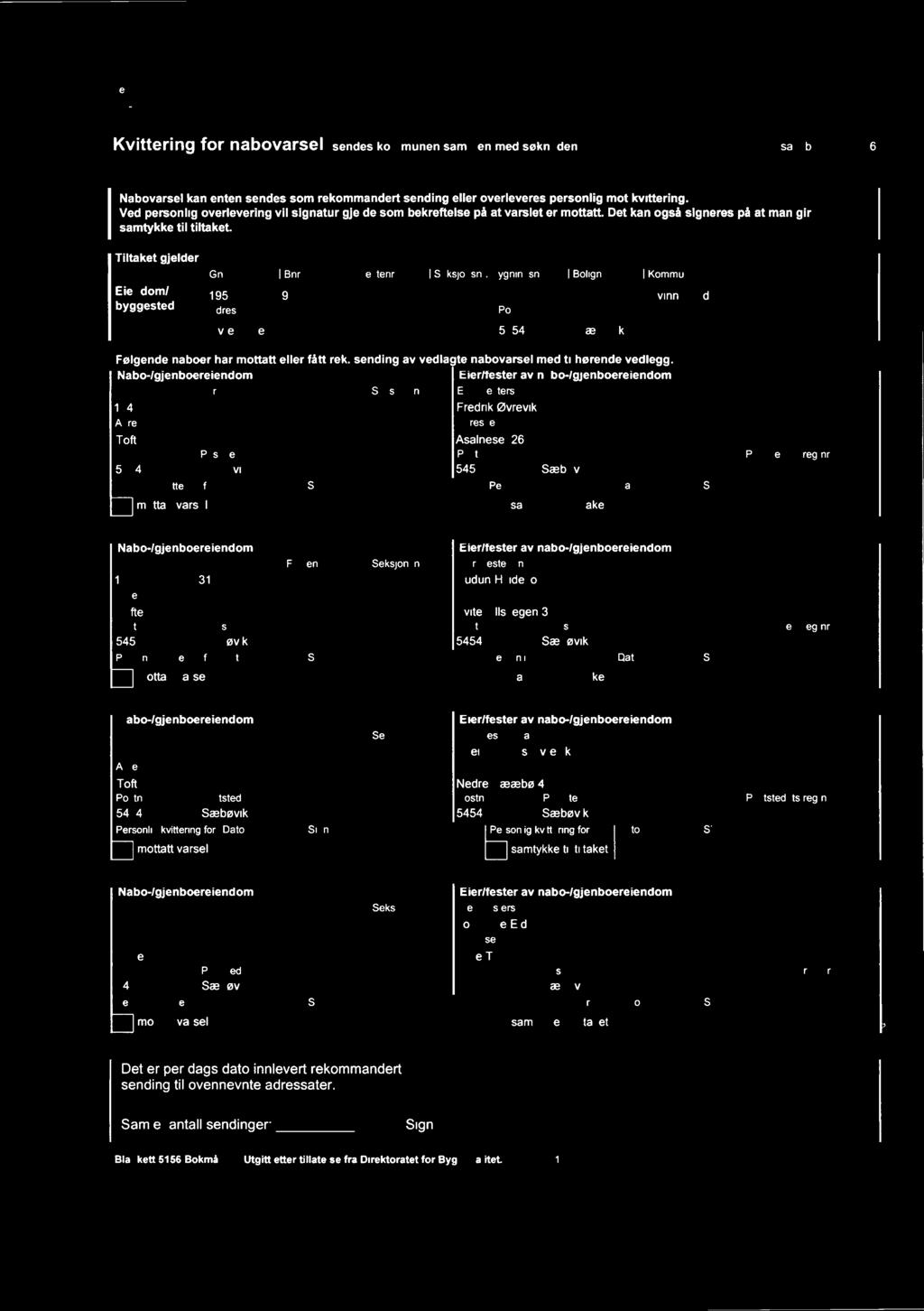 Vedlegg side l - av C -195 standard Kvittering foi' nabovarsel sendes kommunen sammen med søknaden Byggesaksblankett 5156 Nabovarsel kan enten sendes som rekommandert sending eller overleveres