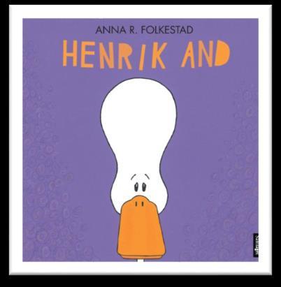 Til slutt forvandlar larven seg på magisk vis til ein sommarfugl Vinter: "Henrik And" av Anna R. Folkestad.