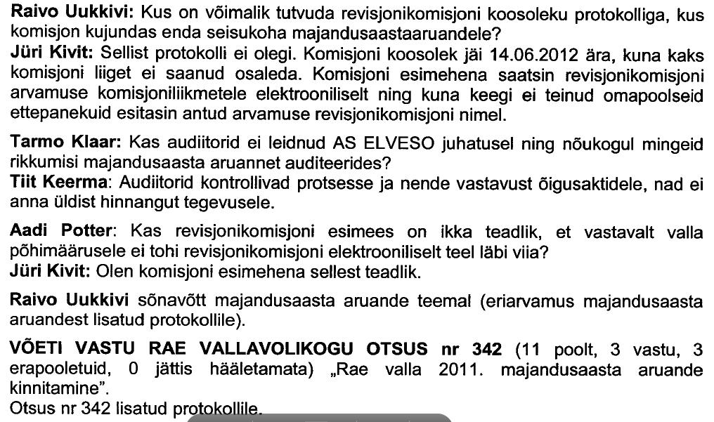 Päris naljakas on revisjoniesimehe ülestunnistus, et ta tegi komisjoni aruande ise ja pole seda komisjoni koosolekul isegi arutanud, sest pole suutnud komisjoni koosolekut kokku kutsuda.