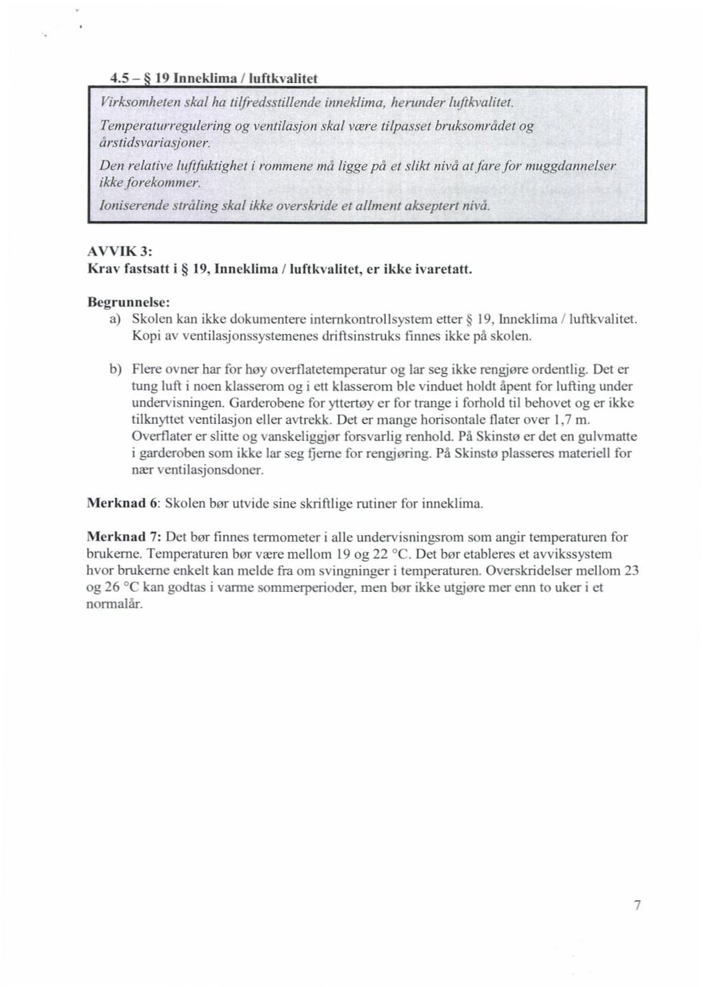 4.5-19 InnckJima lluftk\'alitet Virksomheten skal ha tilfredsstillende inneklima, herunder luflhalitet. Temperaturregulering og ventilasjon skal være tilpassel bruksområdet og årslidsl'oriasjoller.