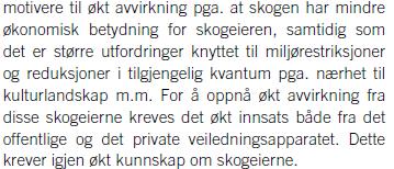 Ifølge Hobbelstad og Nilsen svarer det produktive arealet og volumet i den analyserte regionen omtrent til 42% av landets totale produktive areal og 45% av landets volum.