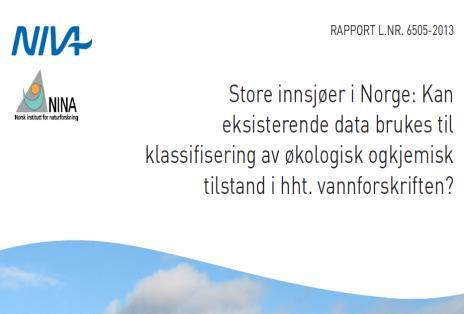 Grunnlagsutredninger Nettverk for basisovervåking i innsjøer og elver forslag fra NINA og NIVA (NINA rapport 975: 2013) Evaluering av eksisterende data fra store innsjøer NIVA og NINA (NIVA rapport