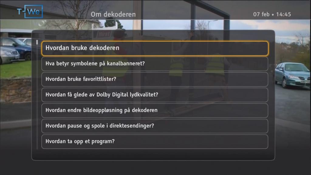 I noen innstilinger, for eksempel Favorittlister, vil hjelpetekstene ikke vises automatisk. Du kan da trykke på for å aktivere hjelpeteksten. 3.