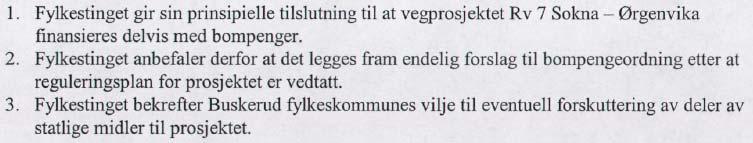 1. Ringerike kommune gir sin prinsipielle tilslutning til at vegprosjektet Rv.7 Sokna Ørgenvika finansieres delvis med bompenger. 2.