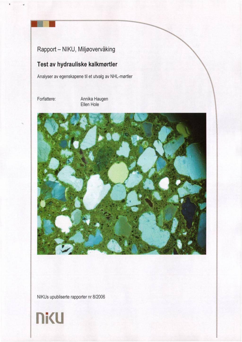 Rapport - NIKU, Miljøovervåking Test av hydrauliske kalkmørtler Analyser av egenskapene til et