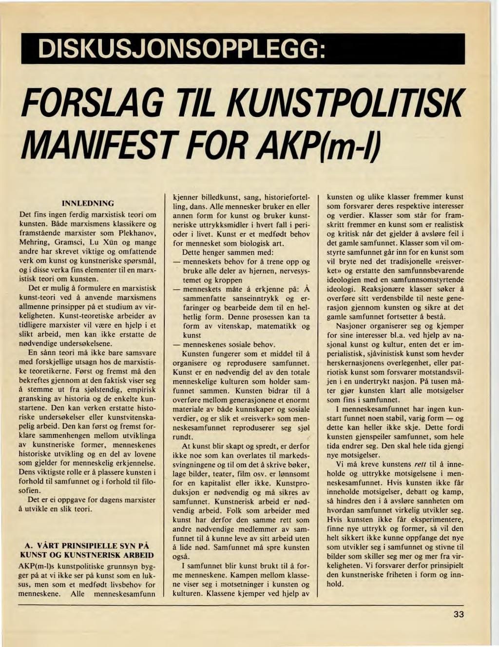 DISKUSJONSOPPLEGG: FORSLAG TIL KUNSTPOLITISK MANIFEST FOR AKP(m4) INNLEDNING Det fins ingen ferdig marxistisk teori om kunsten.