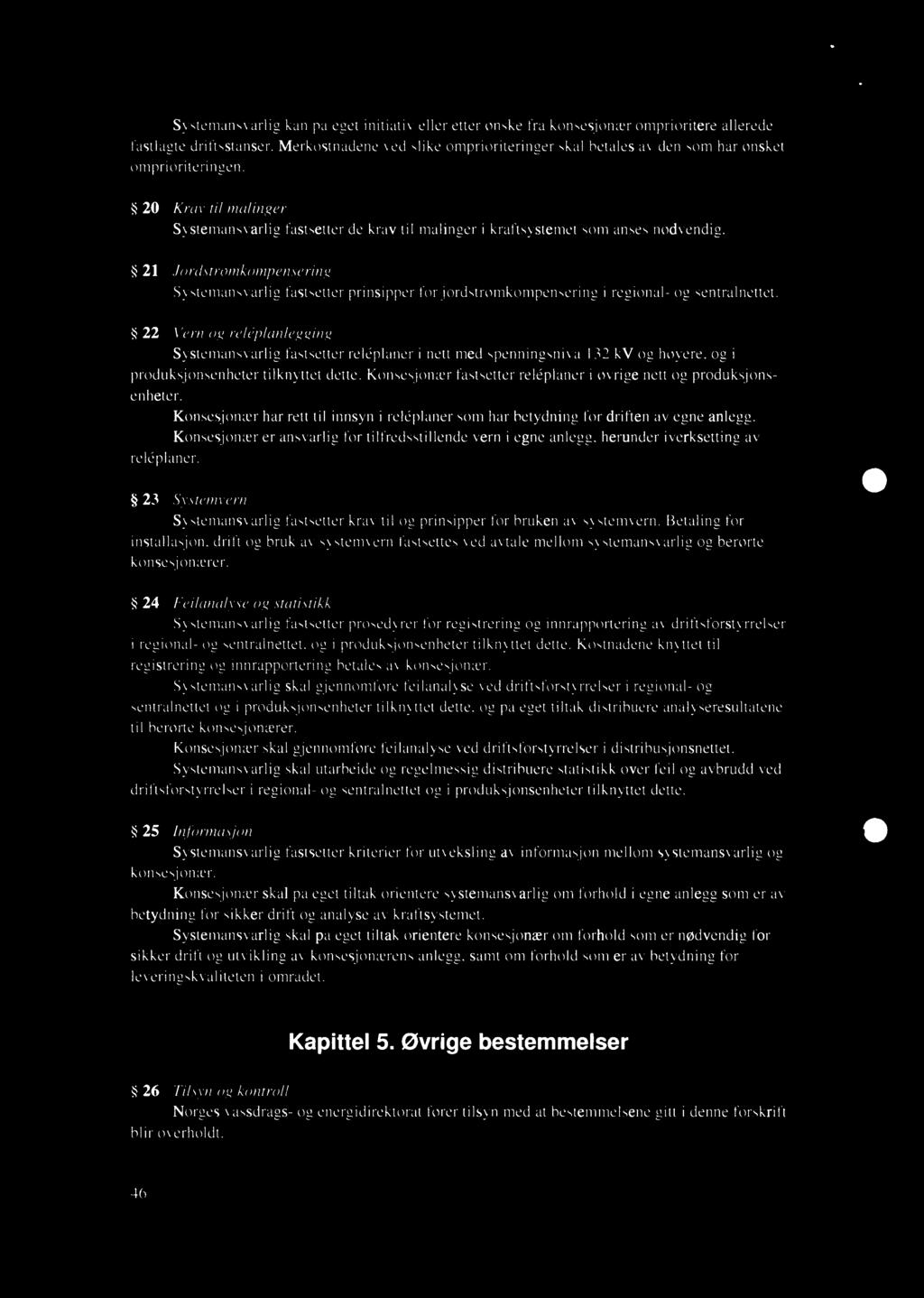 21.lordslrømkompensering Systemansvarlig fastsetter prinsipper forjordstrømkompensering i regional- og sentralnettet.