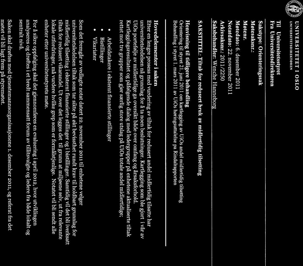 UNIVERSITETET I OSLO UNIVERSITETSDIREKT0REN Til Universitetsstyret Fra Universitetsdirektoren Sakstype: Orienteringssak Motesaksnr.: Møtenr. Møtedato: 6. desember 2011 Notatdato: 22.