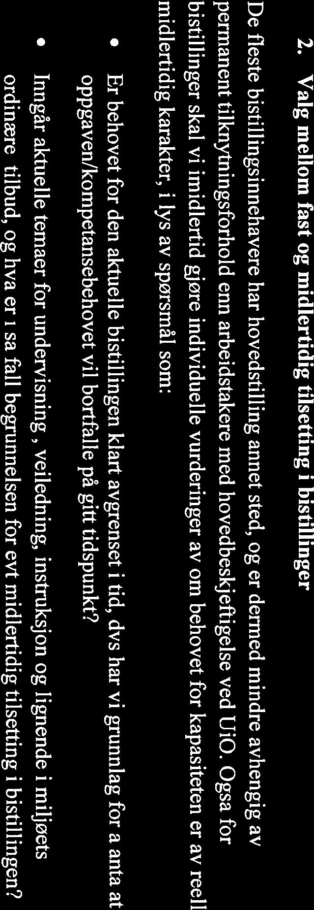 Praksis skal videre ta sikte pa a realisere ambisjonen i UiOs Strategi 2020 om at vi skal «oppheve tiifeldig bruk av midlertidighet». 1.