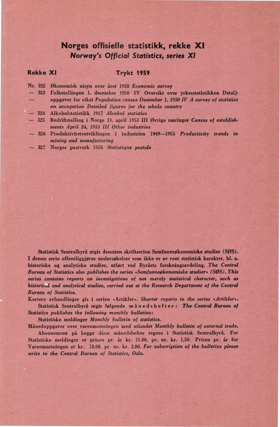 Norges offisielle statistikk, rekke XI Norway's Official Statistics, series XI Rekke XI Trykt 959 Nr. 3 22 Økonomisk utsyn over året 958 Economic survey 323 Folketellingen.