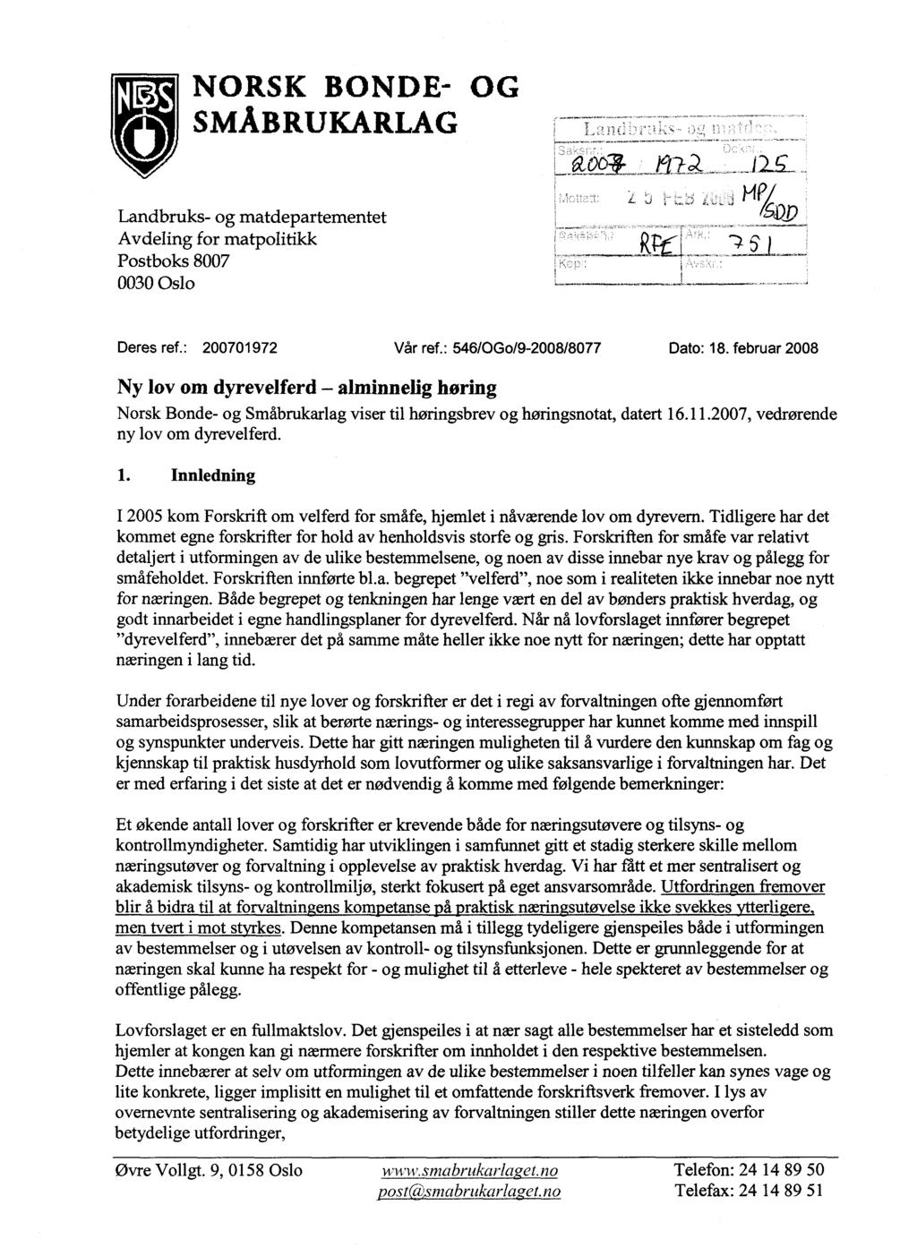 NORSK BONDE- OG SMÅBRUKARLAG Landbruks- og matdepartementet Avdeling for matpolitikk Postboks 8007 0030 Oslo 0,004 lq-?-,z 12.cL ;M ;; q4)_0 Deres ref.: 200701972 Vår ref.