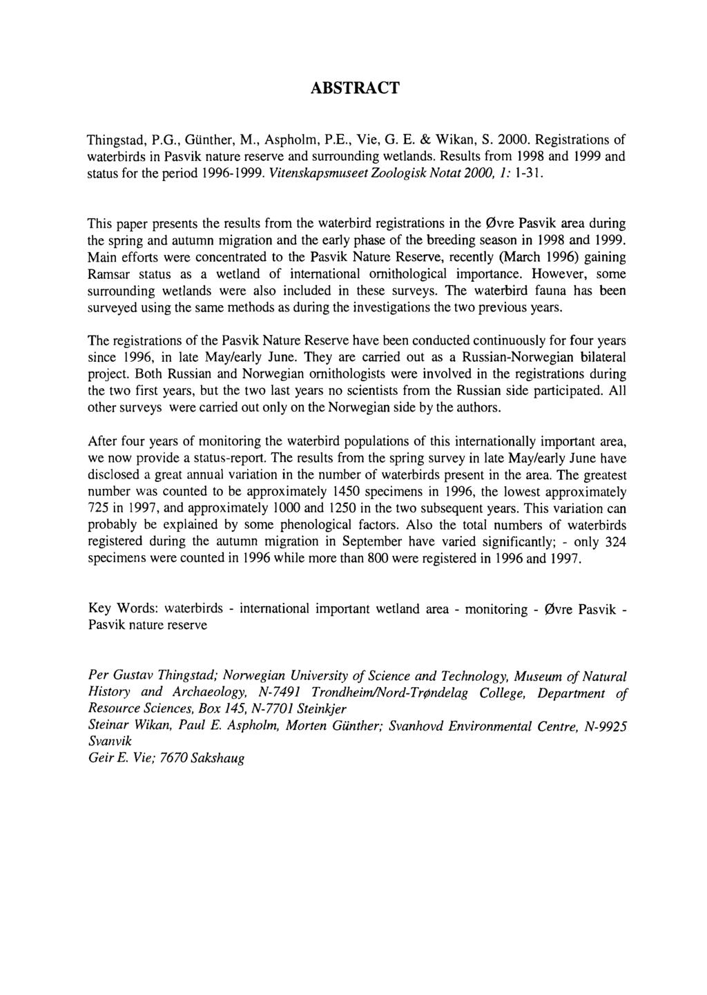 ABSTRACT Thingstad, P.o., Gtinther, M., Aspholm, P.E., Vie, G. E. & Wikan, S. 2000. Registrations of waterbirds in Pasvik nature reserve and surrounding wetlands.