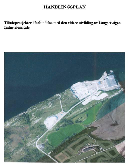 Fremdrift for fase 1 Langsetvågen - Planarbeidet Prosjektplan Reguleringsplan Etablering av felles selskap for brakkerigger Opparbeiding av areal Nye kaier og dokker Etablering av