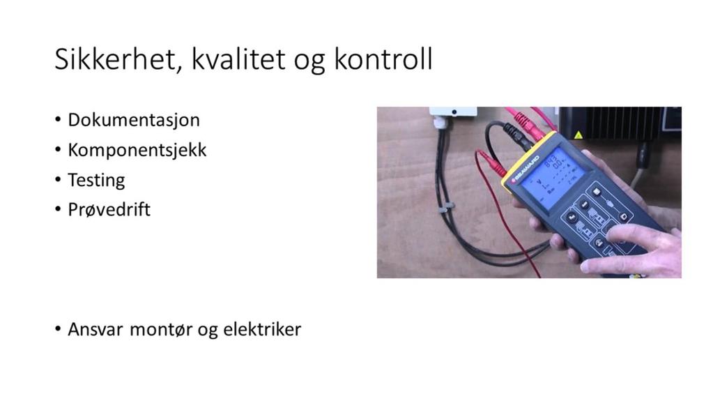 TEKNISK OVERTAKELSE Montør sjekker dokumentasjon fra leverandør: - Systembeskrivelse / tegninger - Elektrotegninger (DC og AC) - Datablad - Montasjeanvisninger - Samsvarssertifikat og