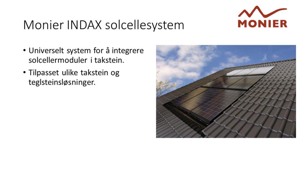 Monier InDaX PV system: er designet for integrering av høy kvalitet krystallinsk solcelle moduler i tak med nesten alle vanlige typer takstein.