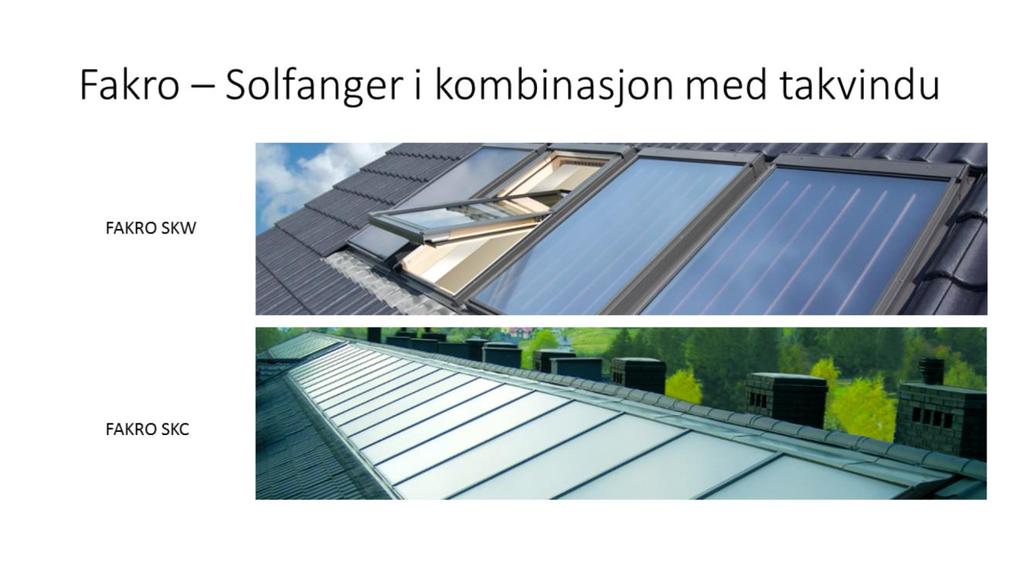 FAKRO solsystem Når vi planlegger et huset, må vi ikke bare byggingskostnader, men også driftskostnader.