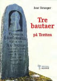 (2010). Tre bautaer på Tretten. Stavanger: Hertervig Akademisk. 88 s. Etter løsrivelsen fra Sverige i 1905 ble det i nasjonalbegeistringens rus reist en rekke bautasteiner rundt omkring i Norge.