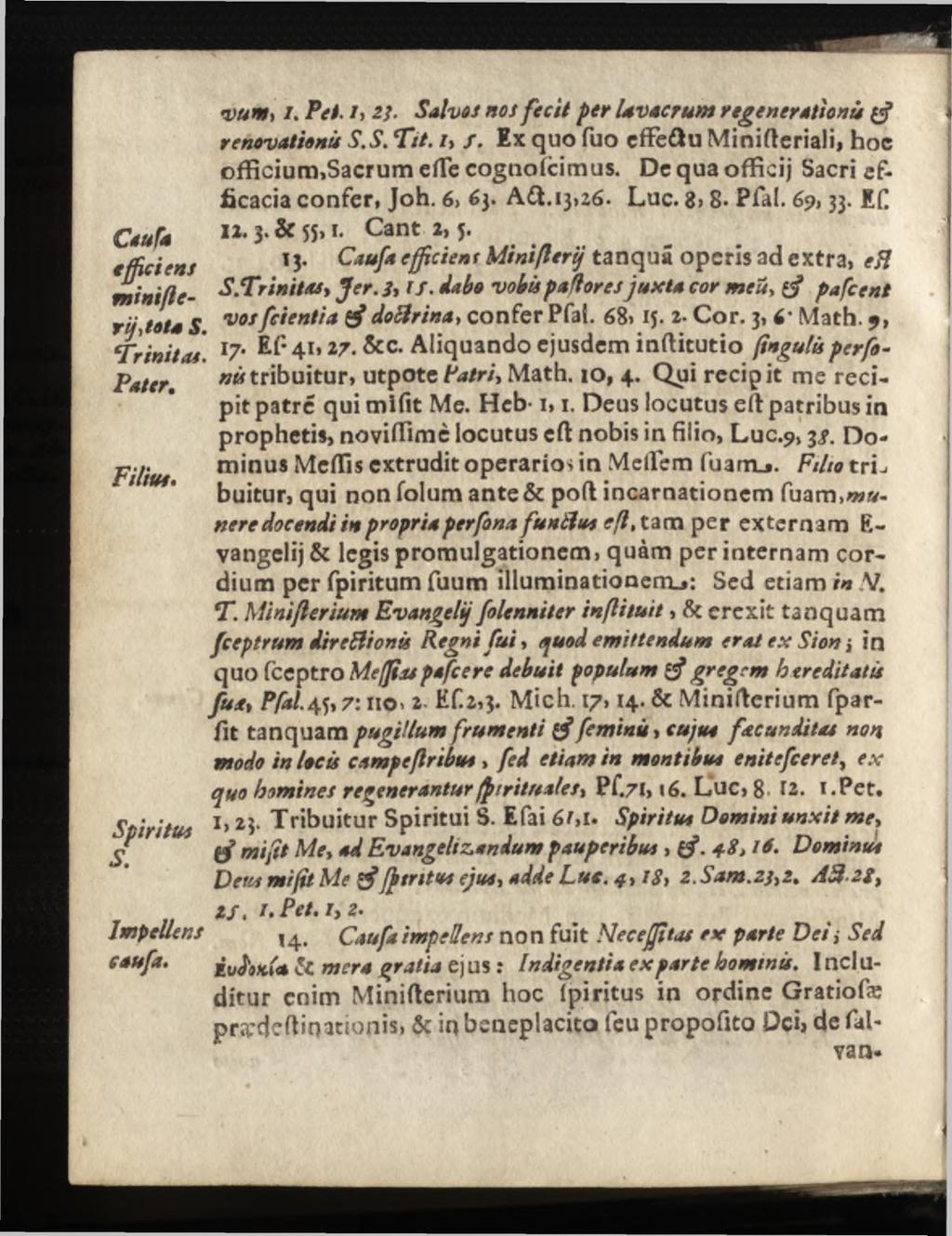 v um, i. Pet. /, 21. Salvos nos fecit per lavacrum regenerations renovationis S.S. Tit. /, /. Ex quo fuo cffe&u Minifteriali, hoc officium,sacrum efle cognoicimus.